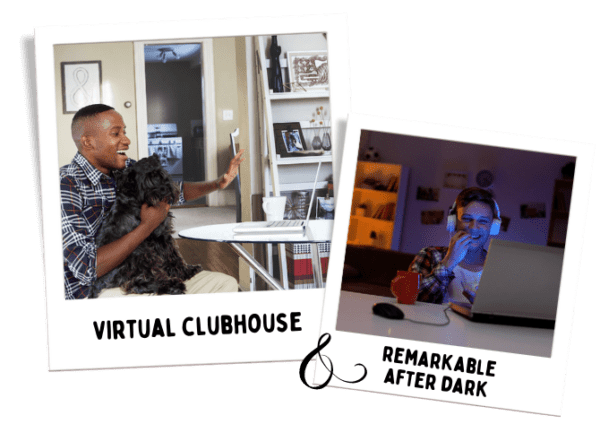 Remarkable Virtual Clubhouse + Remarkable After Dark