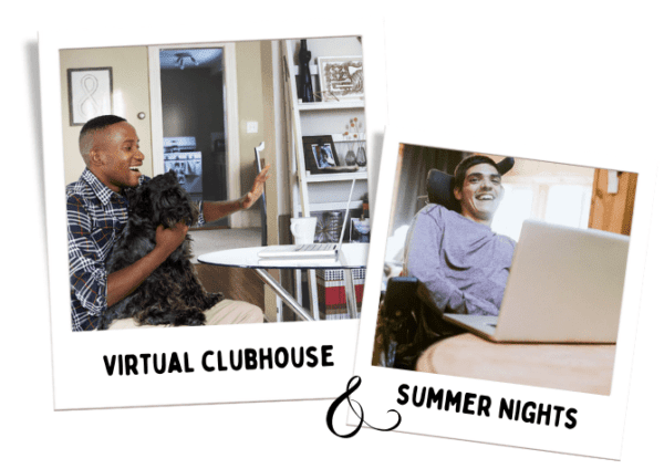 Two photos: one shows a man holding a dog and video chatting on a laptop; the other features a man in a wheelchair smiling at his screen. Text reads "Virtual Clubhouse & Summer Nights." Discover connection with Clubhouse Membership.